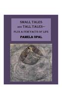 Small Tales and Tall Tales - Plus a Few Facts of Life