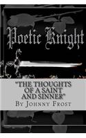 Poeticknight The thoughts of a saint and sinner: The thoughts of a saint and sinner(English)