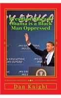 President Barack Obama Is a Black Man Oppressed: Fighting Racism and Discrimination and White Supremacy