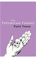 The Polymerase Fantasy: (English)