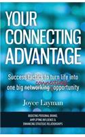 Your Connecting Advantage: Success tactics to turn life into one big connecting opportunity
