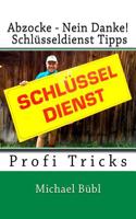 Abzocke - Nein Danke! Schlusseldienst Tipps: Profi Tricks