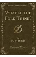 What'll the Folk Think? (Classic Reprint)