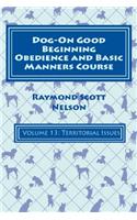 Dog-On Good Beginning Obedience and Basic Manners Course Volume 13