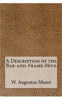 A Description of the Bar-And-Frame-Hive