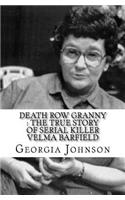 Death Row Granny: The True Story of Serial Killer Velma Barfield