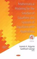 Mathematical Modeling for the Solution of Equations and Systems of Equations with Applications. Volume IV