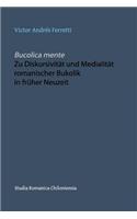 Bucolica mente. Zu Diskursivität und Medialität romanischer Bukolik in früher Neuzeit