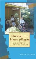 Pl?tzlich Zu Hause Pflegen