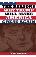 The Reasons Why Trump Will Make America Great Again: (English)