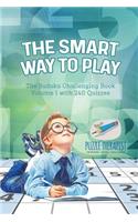 Smart Way to Play The Sudoku Challenging Book Volume 1 with 240 Quizzes