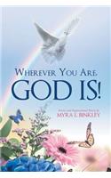 Wherever You Are, God Is!