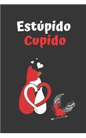 Estúpido Cupido: Cuaderno de Notas, Apuntes, Diario Personal O Agenda - Regalo Romántico Y Original Para Tu Pareja - Hombre O Mujer - Día de San Valentin - Aniversar