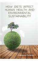How Diets Affect Human Health and Environmental Sustainability