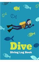 Dive - Diving Log Book: Scuba Diving Log Book: Dive Journal for Training, Certification and Recreation: Compact Size 6x9 for Logging Over 100 Dives: Blue Sea Cover Design