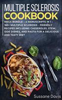 Multiple Sclerosis Cookbook: MEGA BUNDLE - 4 Manuscripts in 1 - 160+ Multiple Sclerosis - friendly recipes including casseroles, stew, side dishes, and pasta for a delicious and