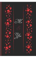 Me And You: Girls Notebook for Romantic Lovers, ( 6 x 9, 110 Pages ), Romantic Journal for Girls, Women, Teens, Can be used as a diaries, Planner or composition