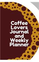 Coffee Lovers Journal and Weekly Planner: Weekly and Daily Agenda for Coffee Lovers