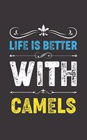 Life Is Better With Camels: Funny Camels Lovers Gifts Lined Journal Notebook 6x9 120 Pages