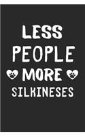 Less People More Silkineses