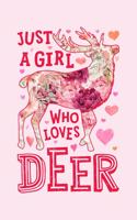 Just a Girl Who Loves Deers: Deer Lined Notebook, Journal, Organizer, Diary, Composition Notebook, Gifts for Deer Lovers