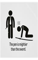 The Pen is mightier than the sword