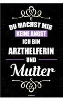Du machst mir keine Angst ich bin Arzthelferin und Mutter Notizbuch