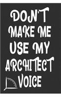 Don't Make Me Use My Architect Voice