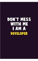 Don't Mess With Me, I Am A Developer: 6X9 Career Pride 120 pages Writing Notebooks