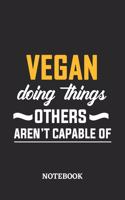 Vegan Doing Things Others Aren't Capable of Notebook