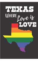 Love Is Love In Texas: Gay Pride LGBTQ Rainbow Notebook 6x9 College Ruled Journal