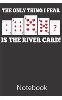 The Only Thing I Fear Is The River Card!: Funny Cute Notebook, College Ruled Blank Lined Book, Composition Book for School Diary, Christmas Birthday Gifts