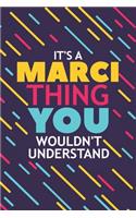 It's a Marci Thing You Wouldn't Understand: Lined Notebook / Journal Gift, 120 Pages, 6x9, Soft Cover, Glossy Finish