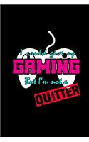 I could give up Gaming but I'm not a quitter