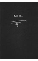 All In.: Quote on Blackboard Notebook / Journal Gift / Doted, numbred, 120 Pages, 6x9, Soft Cover, Matte Finish