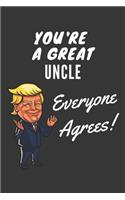 You're A Great Uncle Everyone Agrees! Notebook