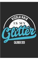 Vizsla Hair Is My Glitter Calender 2020
