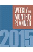 Weekly And Monthly Planner 2015: (English)
