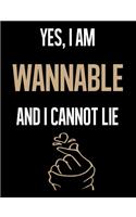 Yes, I Am WANNABLE And I Cannot Lie: Fandom 7.44" x 9.69" Half College Ruled Half Blank 100 Pages