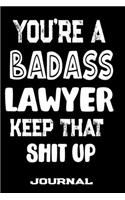 You're A Badass Lawyer Keep That Shit Up