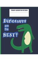 Dinosaurs Are The Best Primary Handwriting Notebook