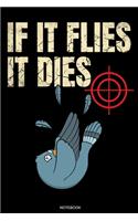 If It Flies It Dies