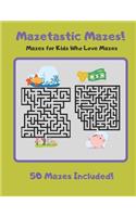 Mazetastic Mazes