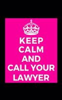 Keep Calm and Call Your Lawyer