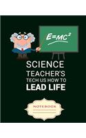 Science Teacher's Tech Us How to Lead Life