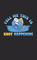 Tell me this is knot happening
