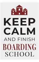 Keep Calm and Finish Boarding School