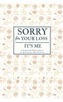 Sorry For Your Loss - It's Me