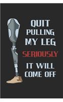 Quit Pulling My Leg Seriously It Will Come Off: Leg Amputee Handicap. Dot Grid Composition Notebook to Take Notes at Work. Dotted Bullet Point Diary, To-Do-List or Journal For Men and Women.