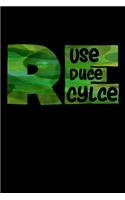 Reuse - Reduce - Recycle
